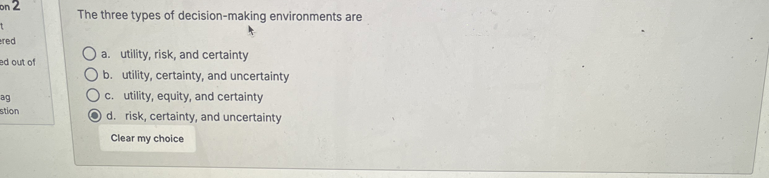  The three types of decision-making environments are a. utility, risk, and
