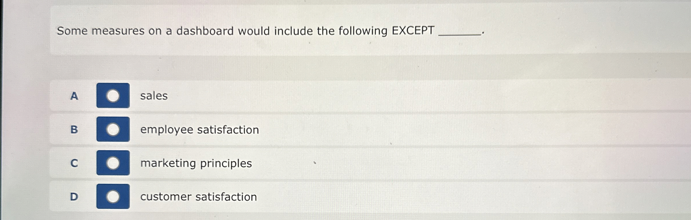  Some measures on a dashboard would include the following EXCEPT A