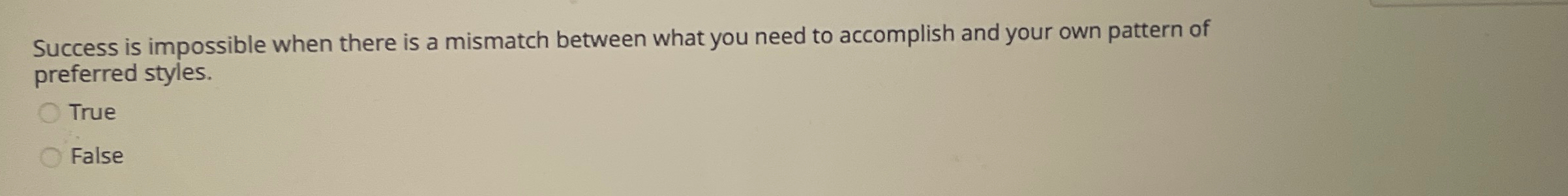  Success is impossible when there is a mismatch between what you