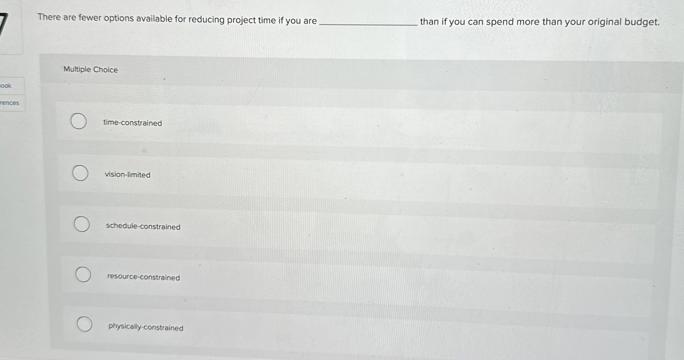  7 There are fewer options available for reducing project time if