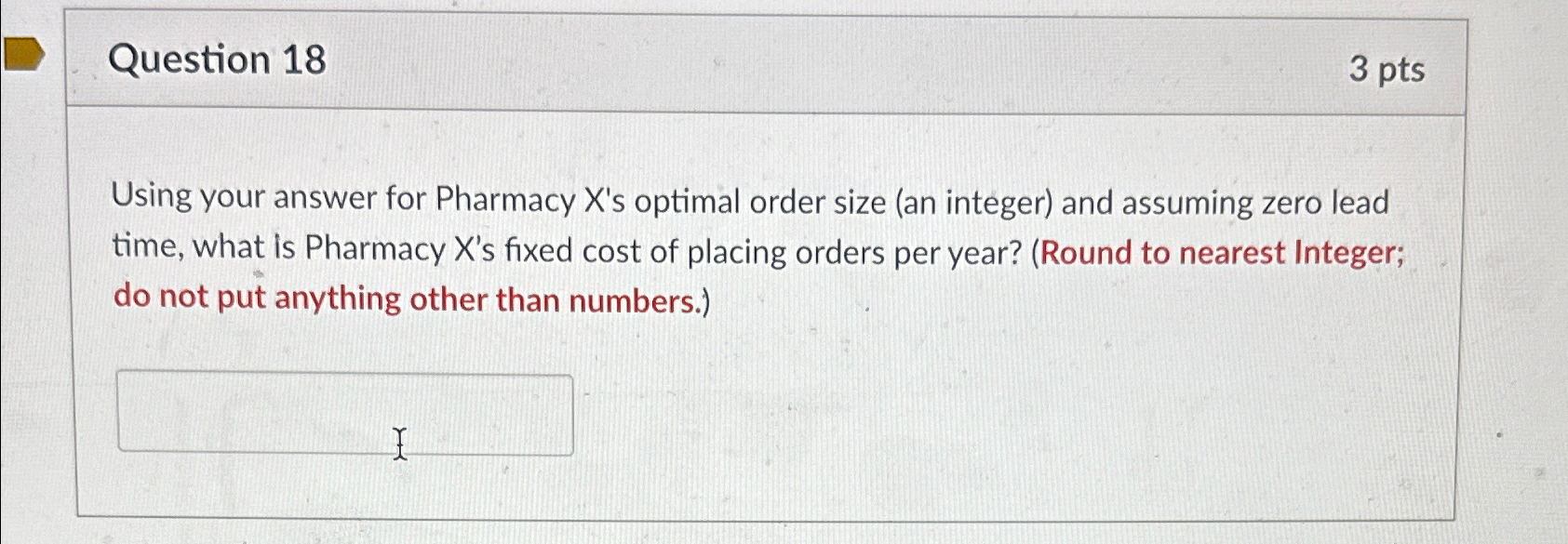  Question 18 3 pts Using your answer for Pharmacy X's optimal