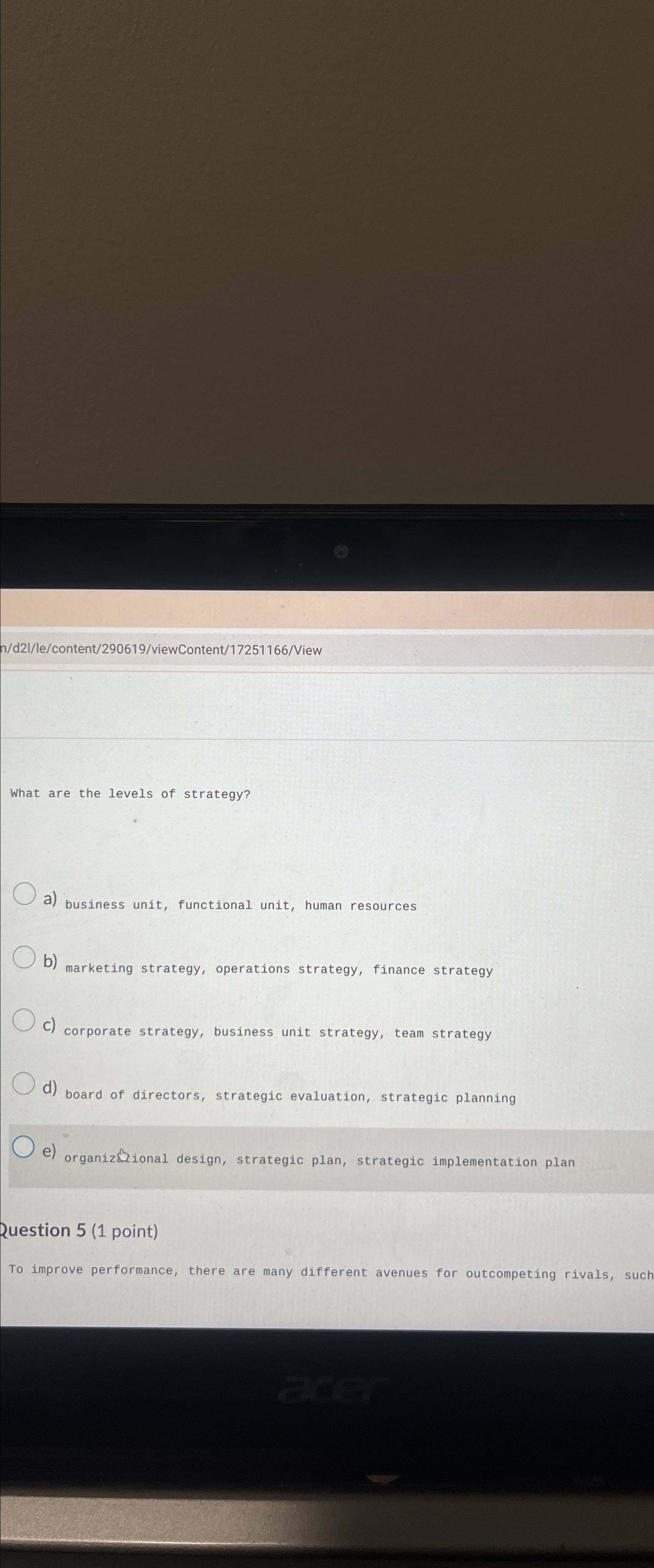  n/d21/le/content/290619/viewContent/17251166/View What are the levels of strategy? a) business unit, functional