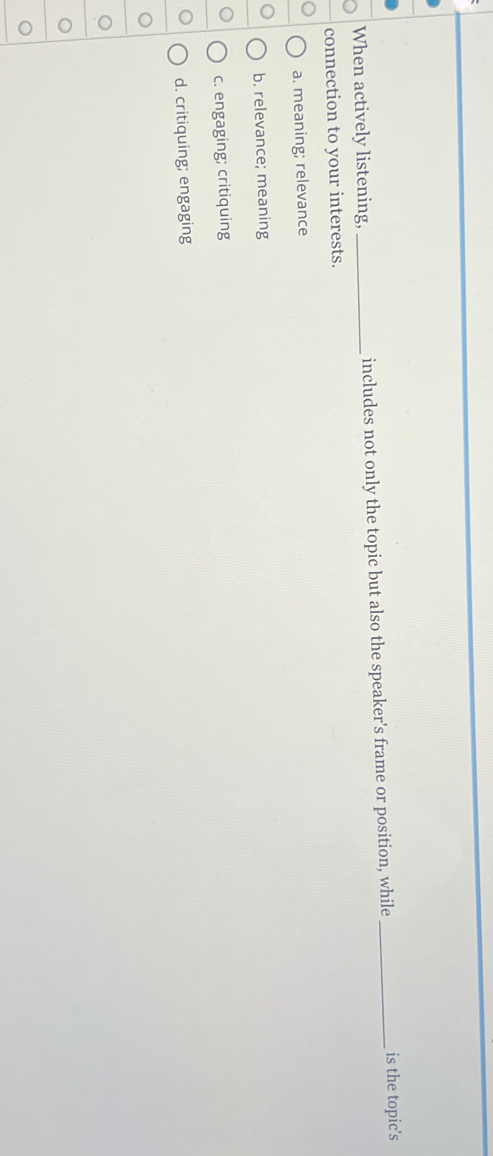  When actively listening includes not only the topic but also the