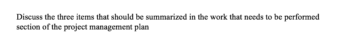 Discuss the three items that should be summarized in the work