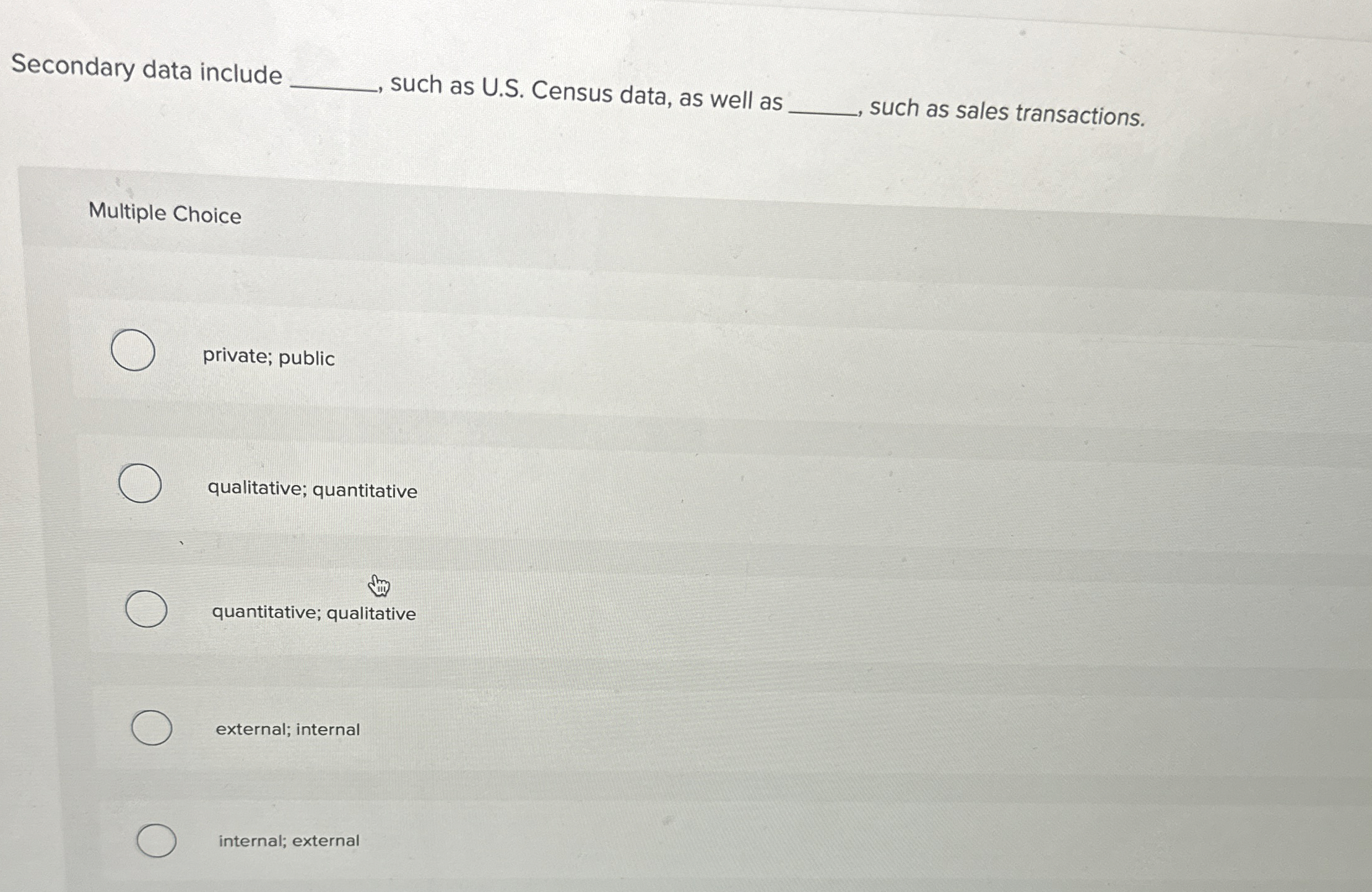  Secondary data include such as U.S. Census data, as well as