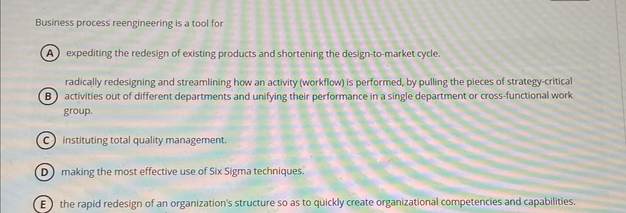  Business process reengineering is a tool for expediting the redesign of