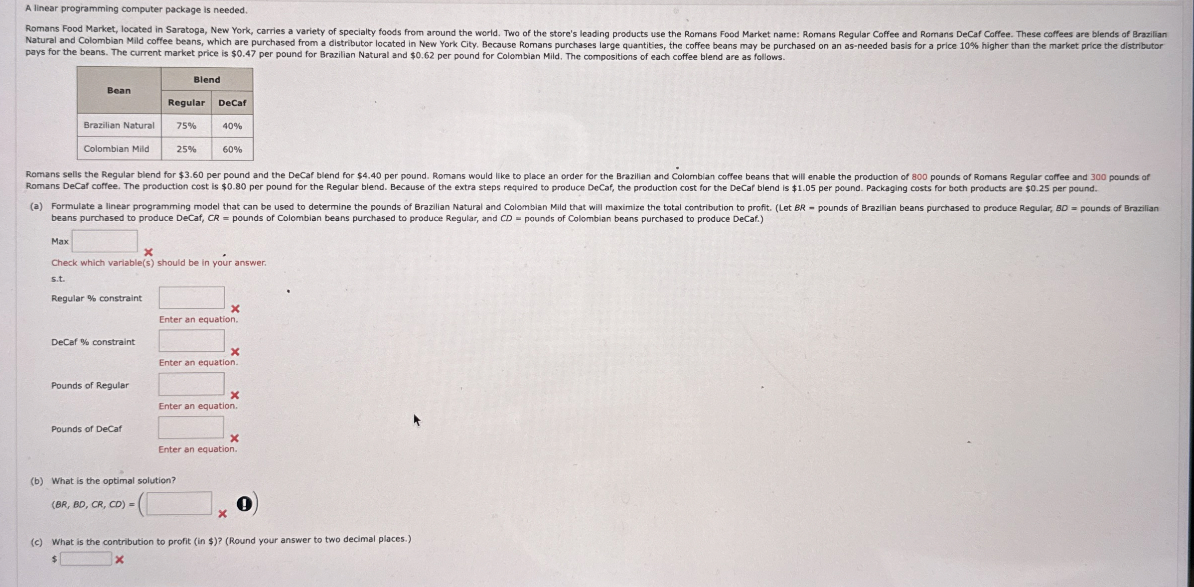  A linear programming computer package is needed. pays for the beans.