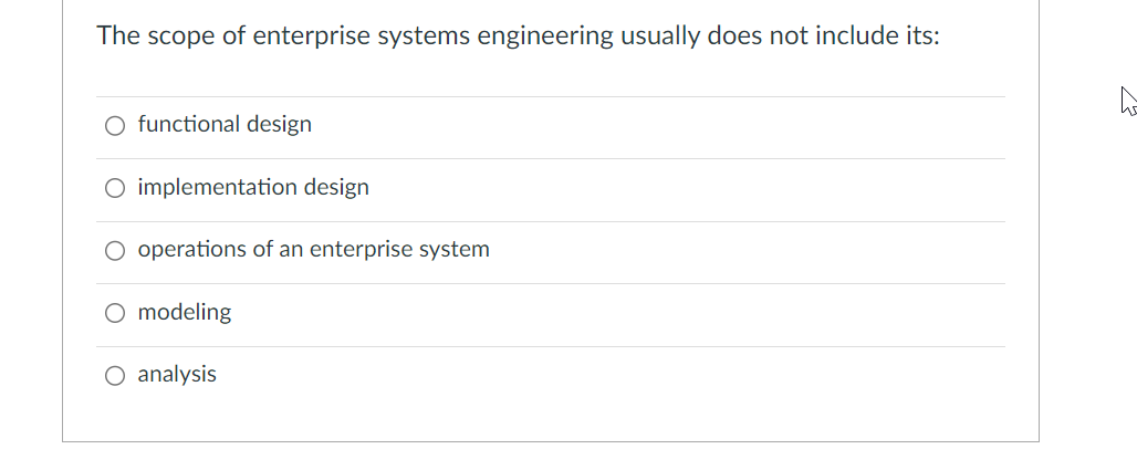 The scope of enterprise systems engineering usually does not include its:
