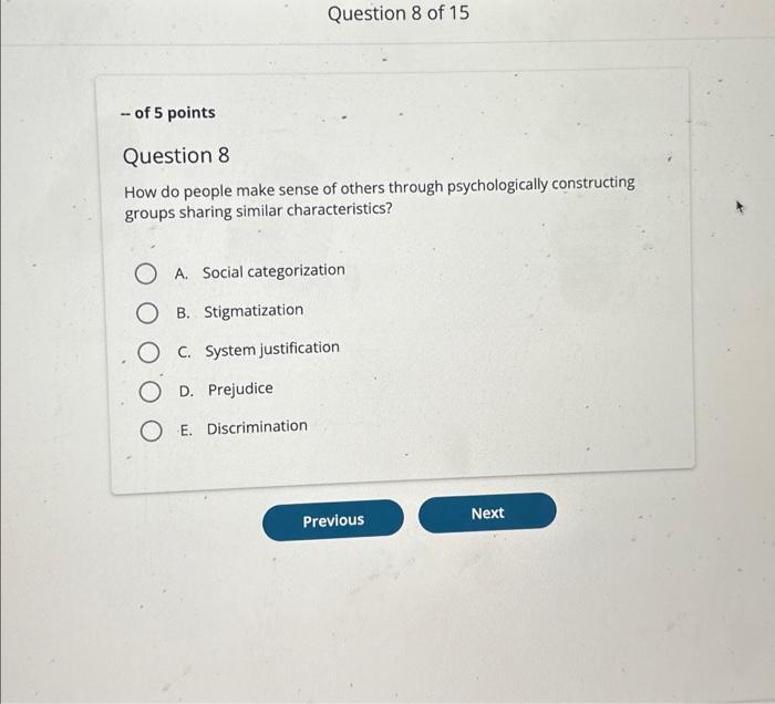  -- of 5 points Question 8 How do people make sense