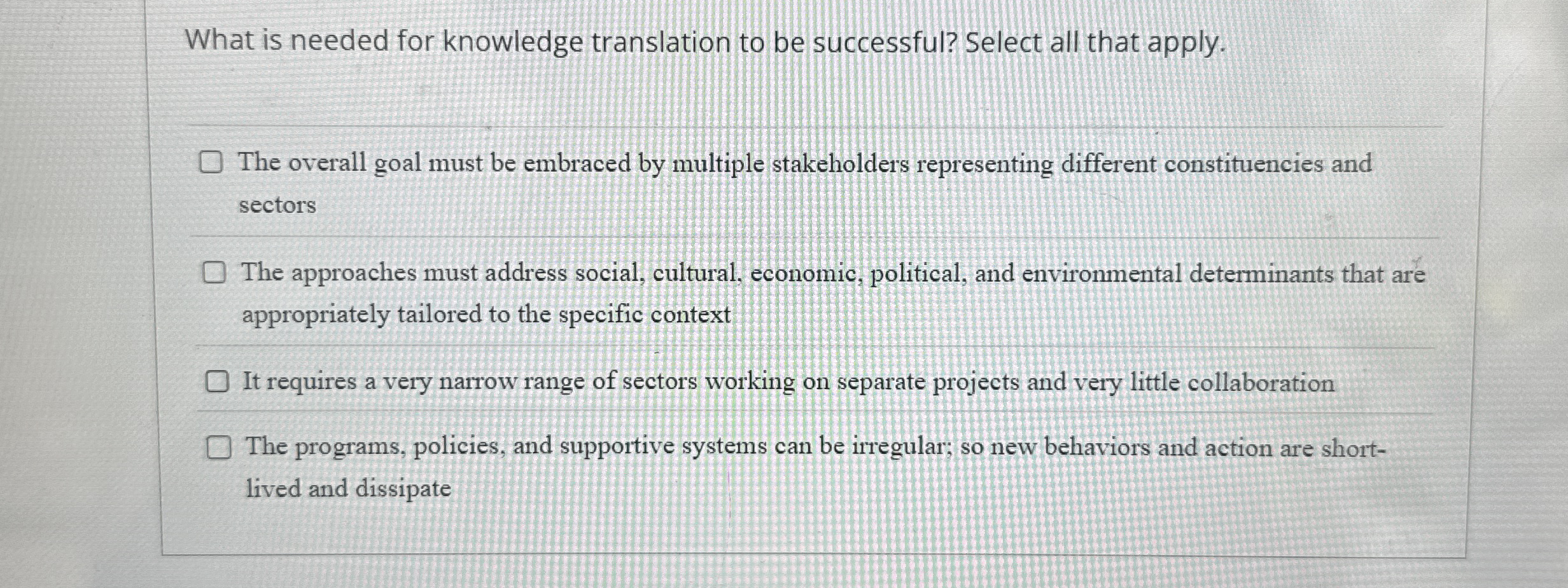  What is needed for knowledge translation to be successful? Select all