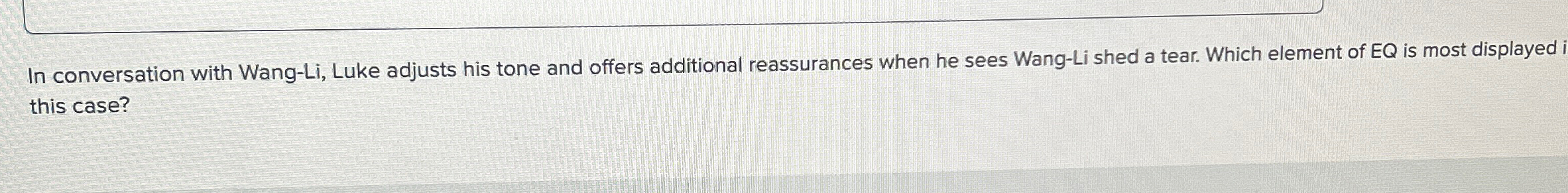  In conversation with Wang-Li, Luke adjusts his tone and offers additional
