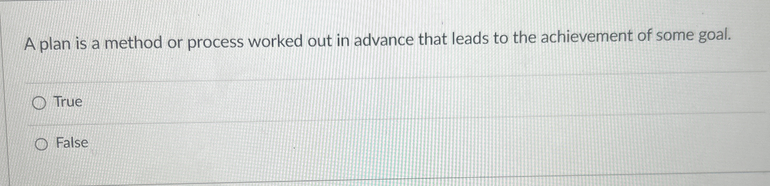  A plan is a method or process worked out in advance