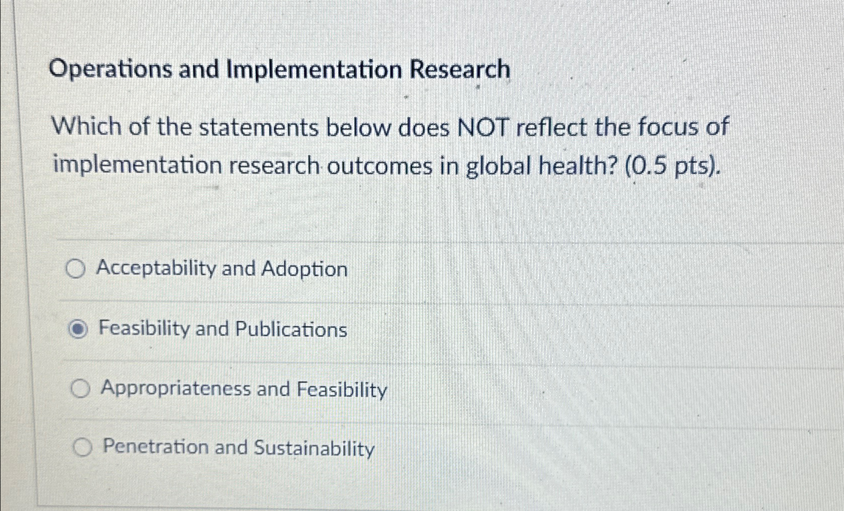  Operations and Implementation Research Which of the statements below does NOT