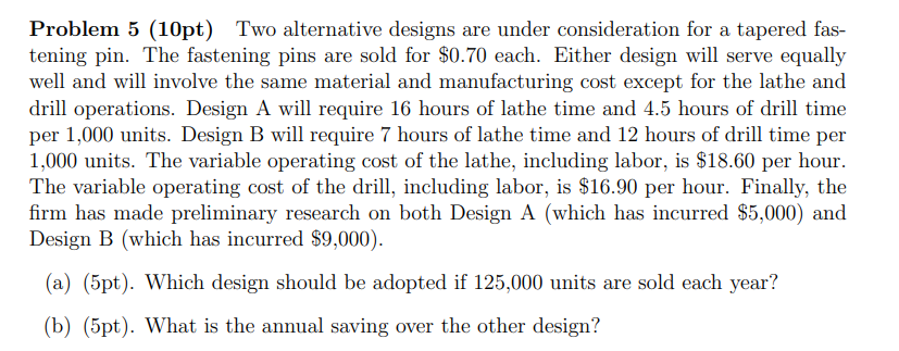  Problem 5(10pt) Two alternative designs are under consideration for a tapered