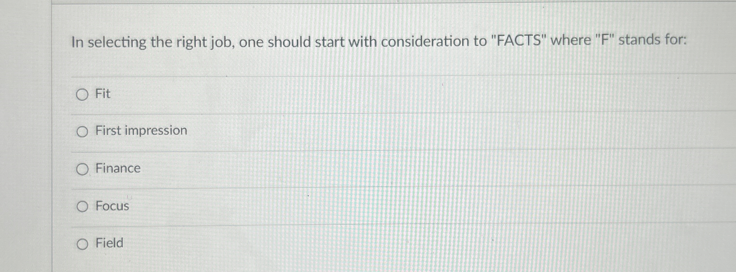  In selecting the right job, one should start with consideration to