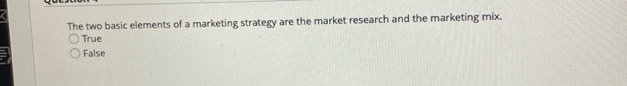  The two basic elements of a marketing strategy are the market