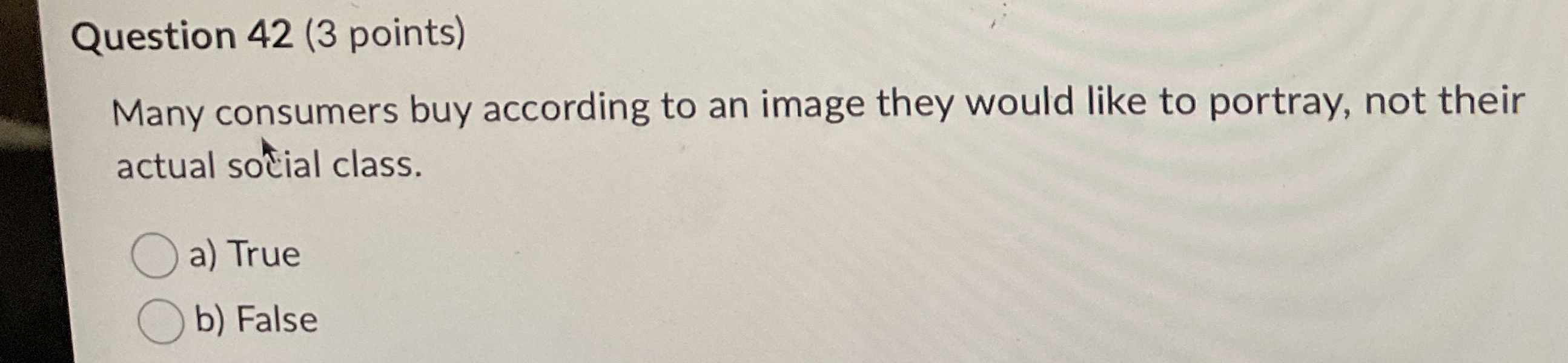  Question 42(3 points) Many consumers buy according to an image they
