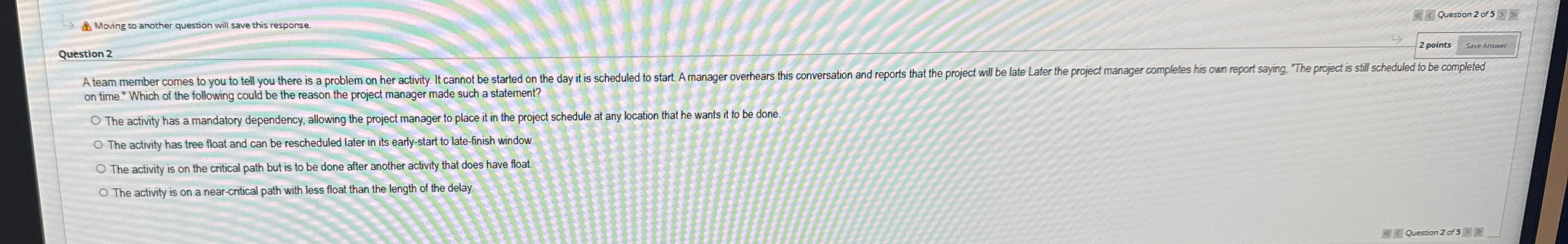  Moving to another question will save this response. Question 2 of