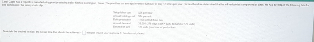  one component, the salety chain dip. \table[[Setup labor cost,$25 per hour],[Annual