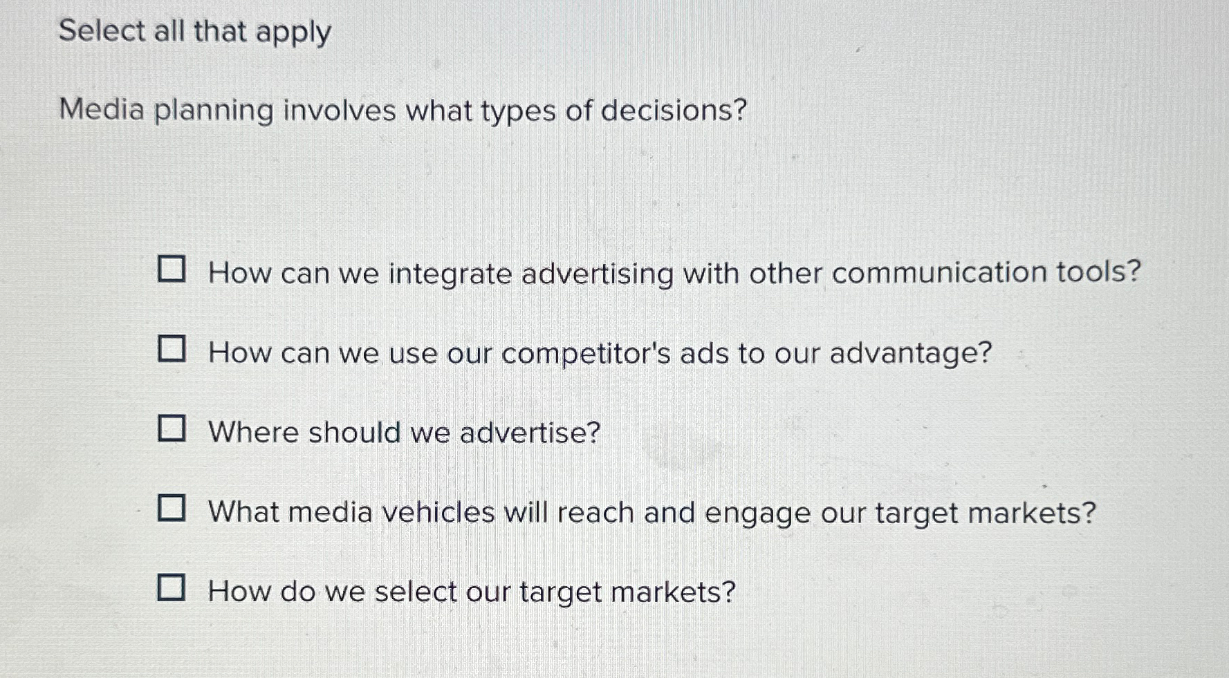  Select all that apply Media planning involves what types of decisions?