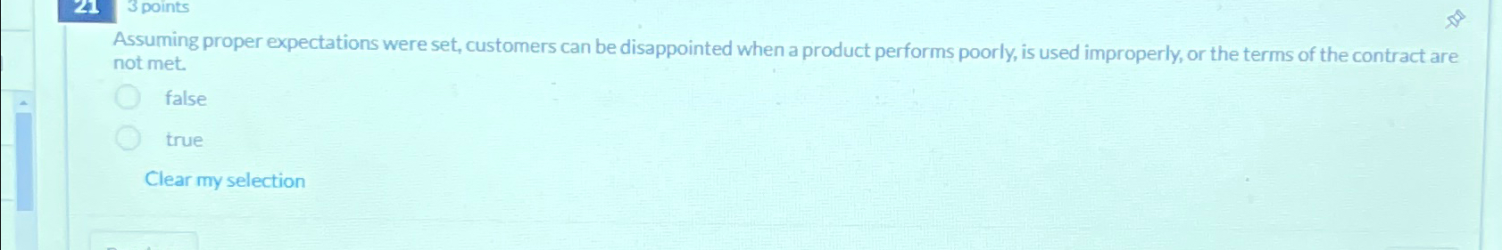  3 points Assuming proper expectations were set, customers can be disappointed