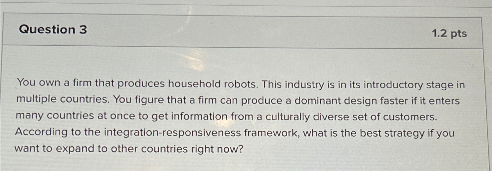  Question 3 1.2pts You own a firm that produces household robots.