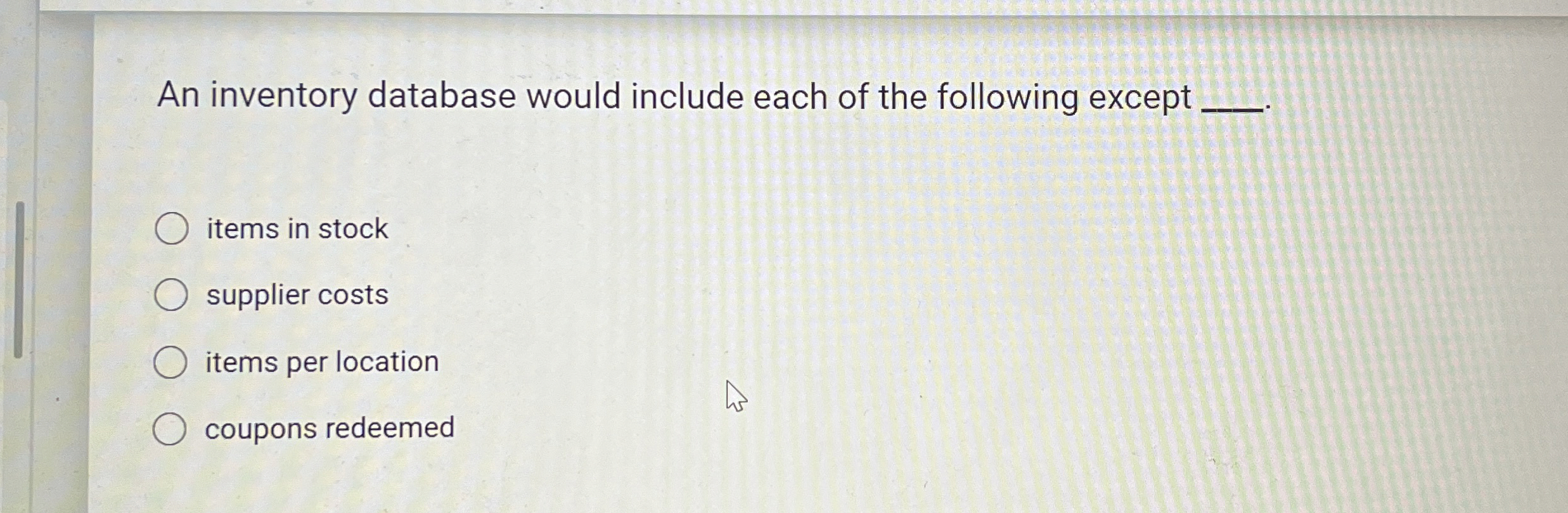  An inventory database would include each of the following except q,