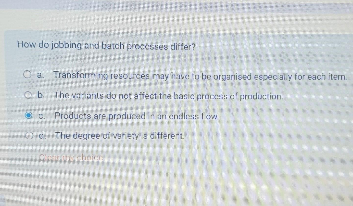 How do jobbing and batch processes differ? a. Transforming resources may