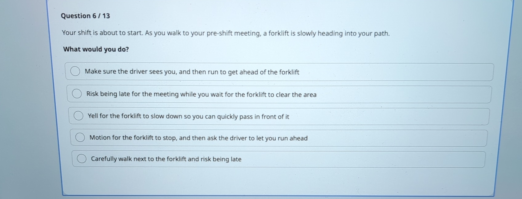  Question 6/13 Your shift is about to start. As you walk