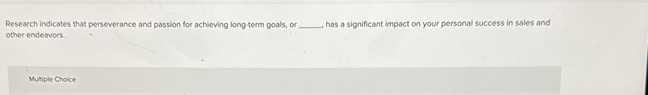  Research indicates that perseverance and passion for achieving long-term goals, or
