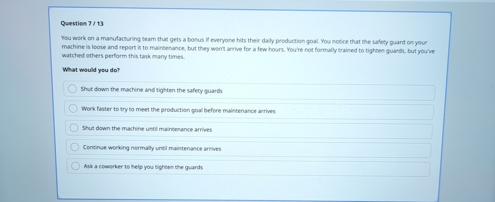  Question 7/13 You work on a manufacturing team that gets a