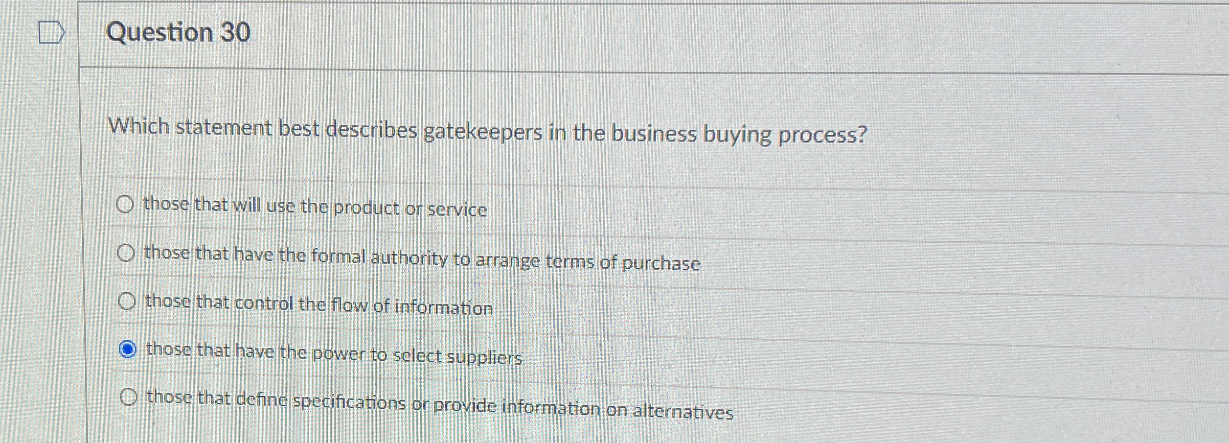  Question 30 Which statement best describes gatekeepers in the business buying