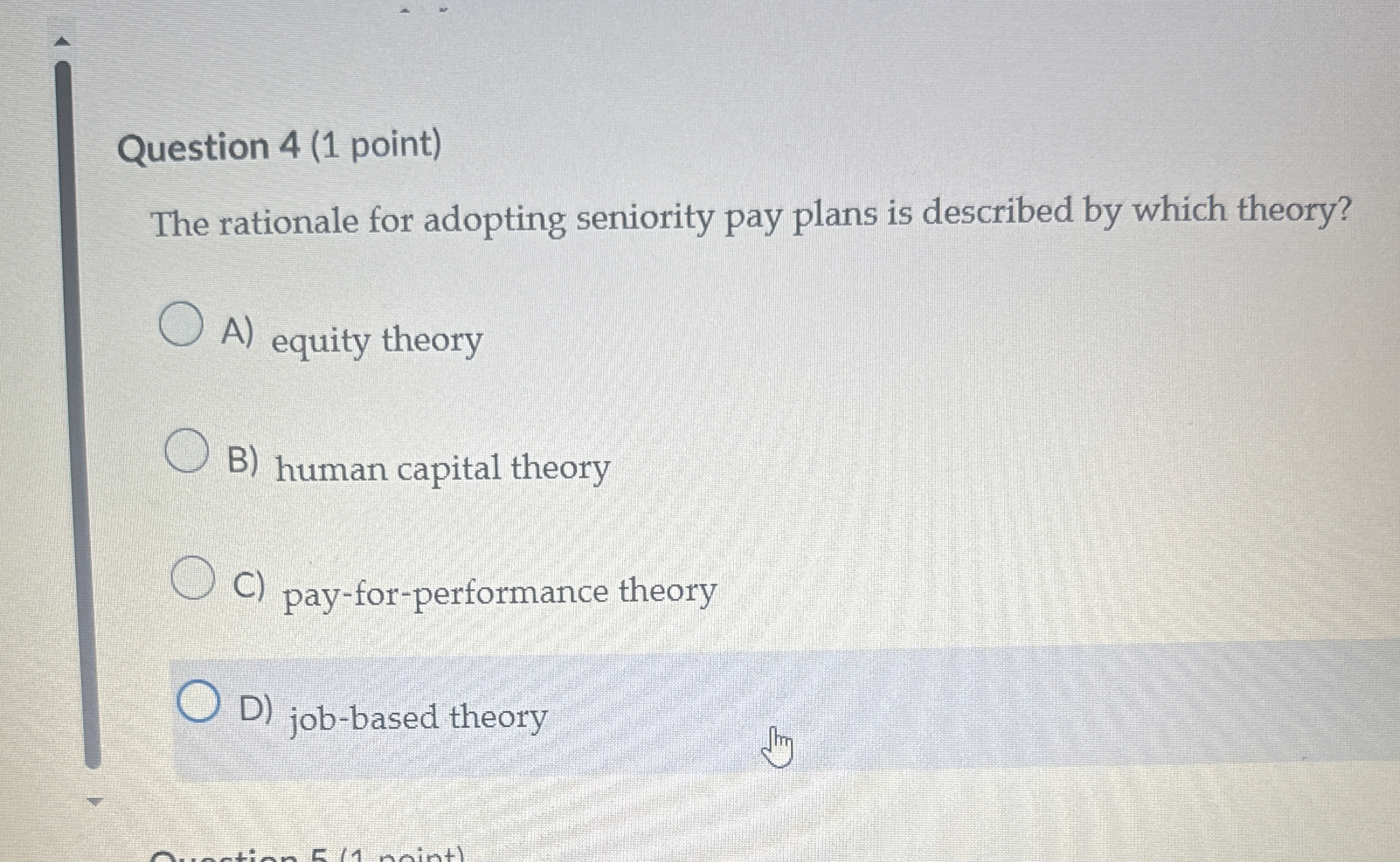  Question 4(1 point) The rationale for adopting seniority pay plans is