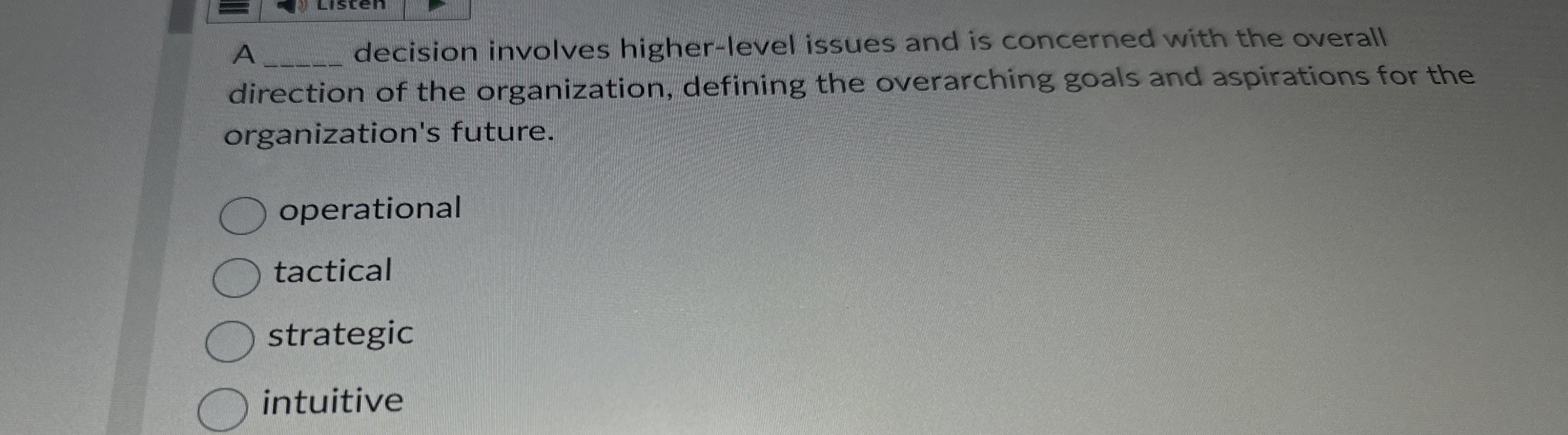  A decision involves higher-level issues and is concerned with the overall