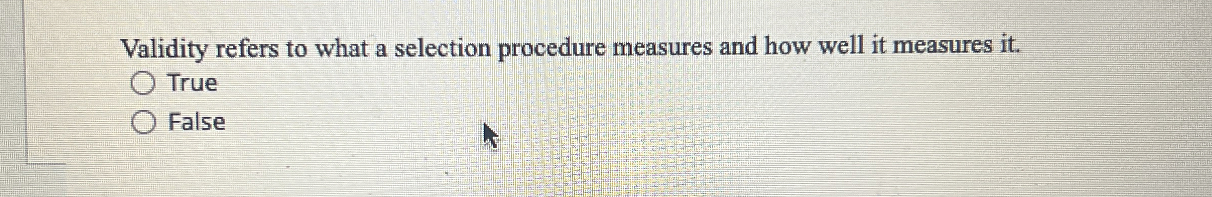  Validity refers to what a selection procedure measures and how well