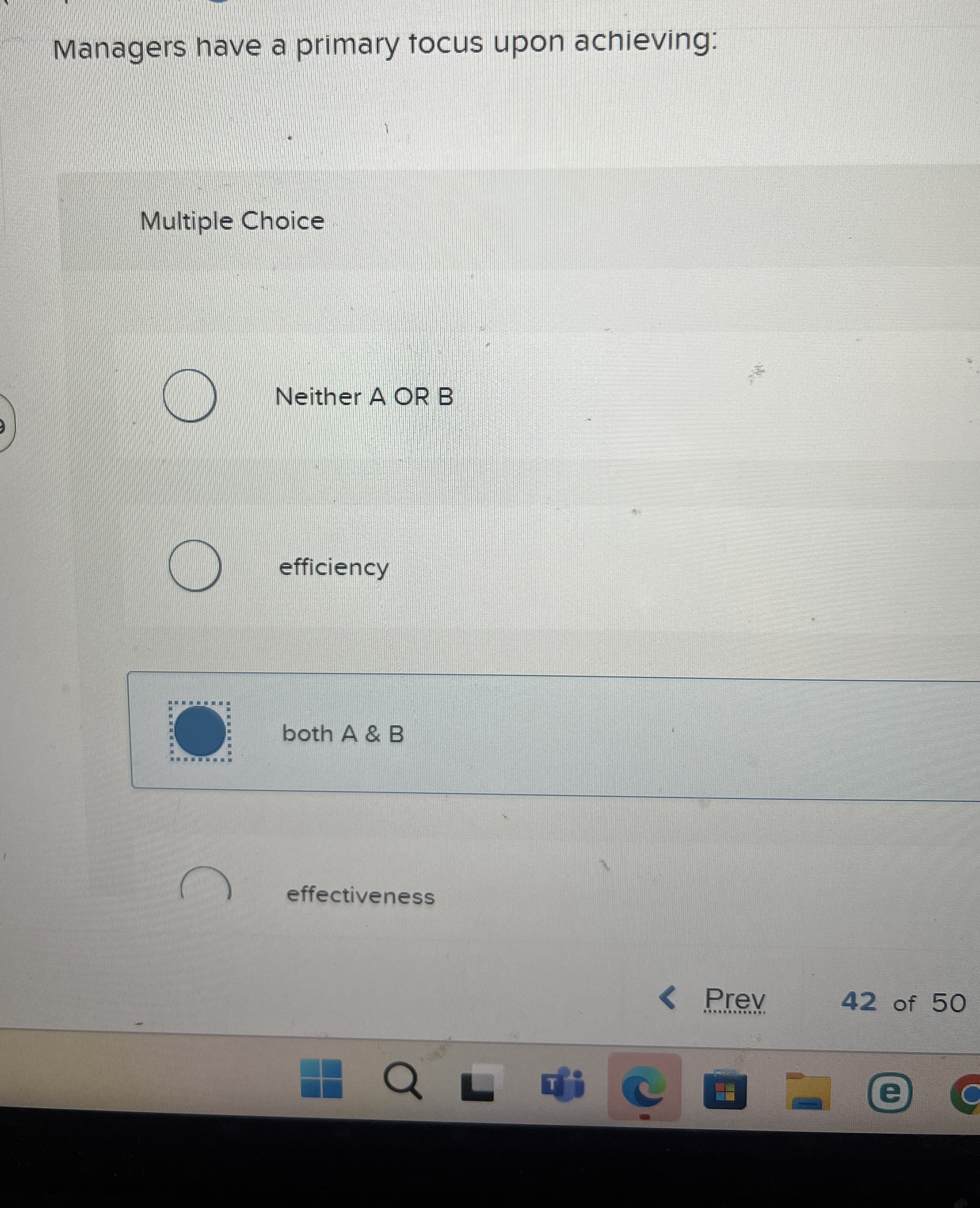  Managers have a primary tocus upon achieving: Multiple Choice Neither A