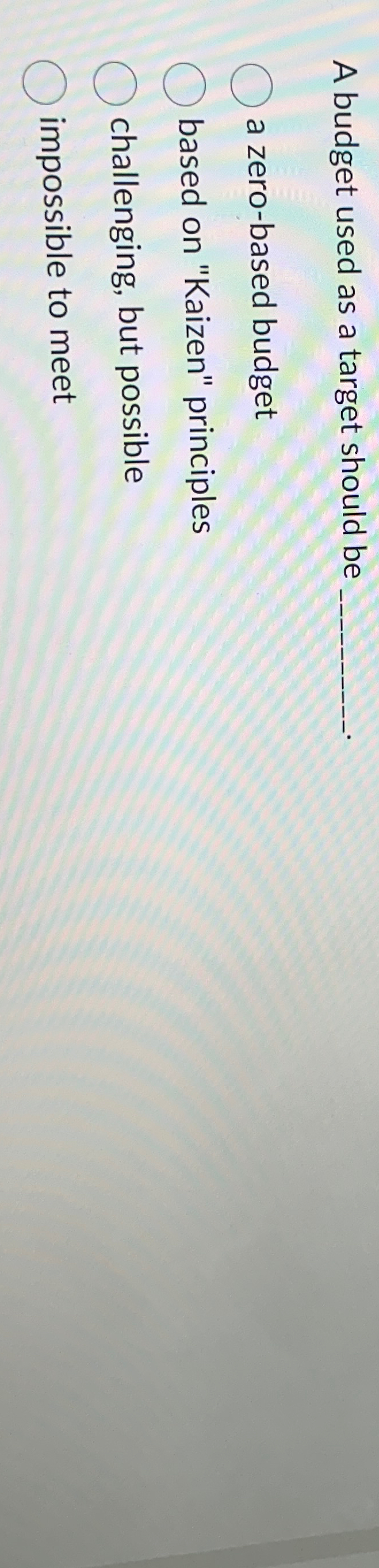  A budget used as a target should be a zero-based budget