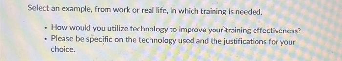  Select an example, from work or real life, in which training