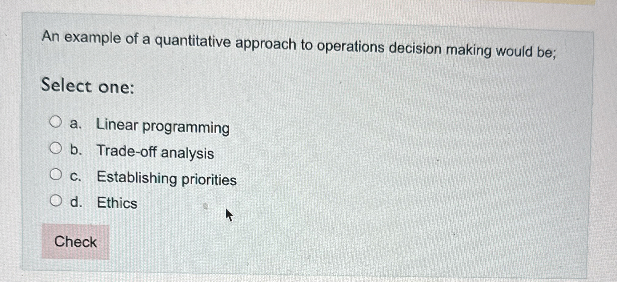  An example of a quantitative approach to operations decision making would