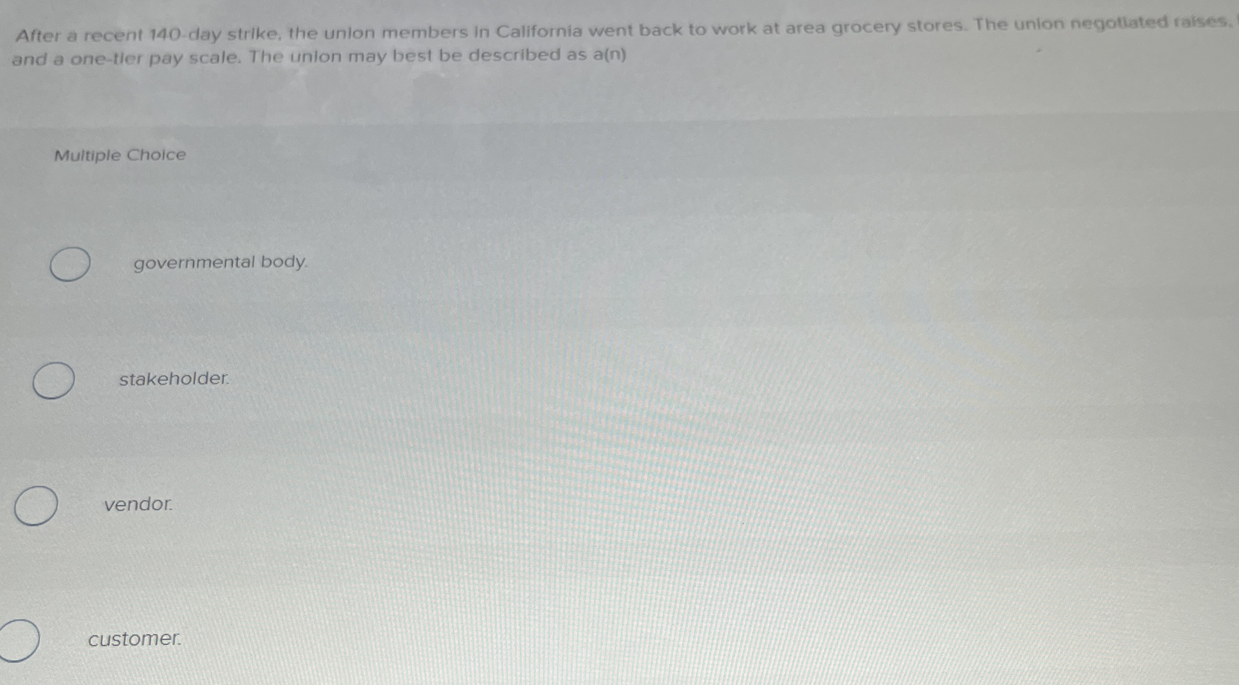  After a recent 140-day strike, the unlon members in California went