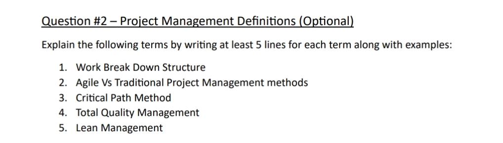  Question #2- Project Management Definitions (Optional) Explain the following terms by
