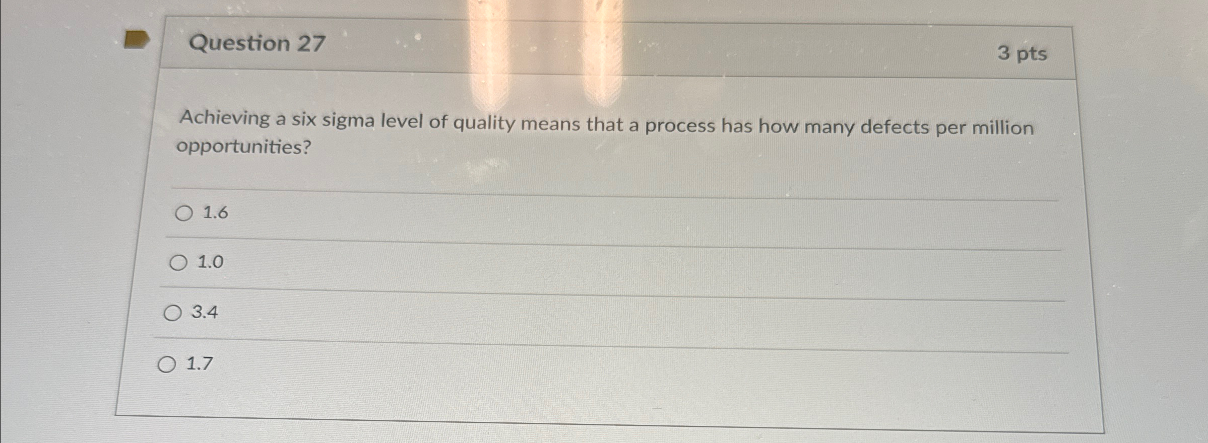  Question 27 3 pts Achieving a six sigma level of quality