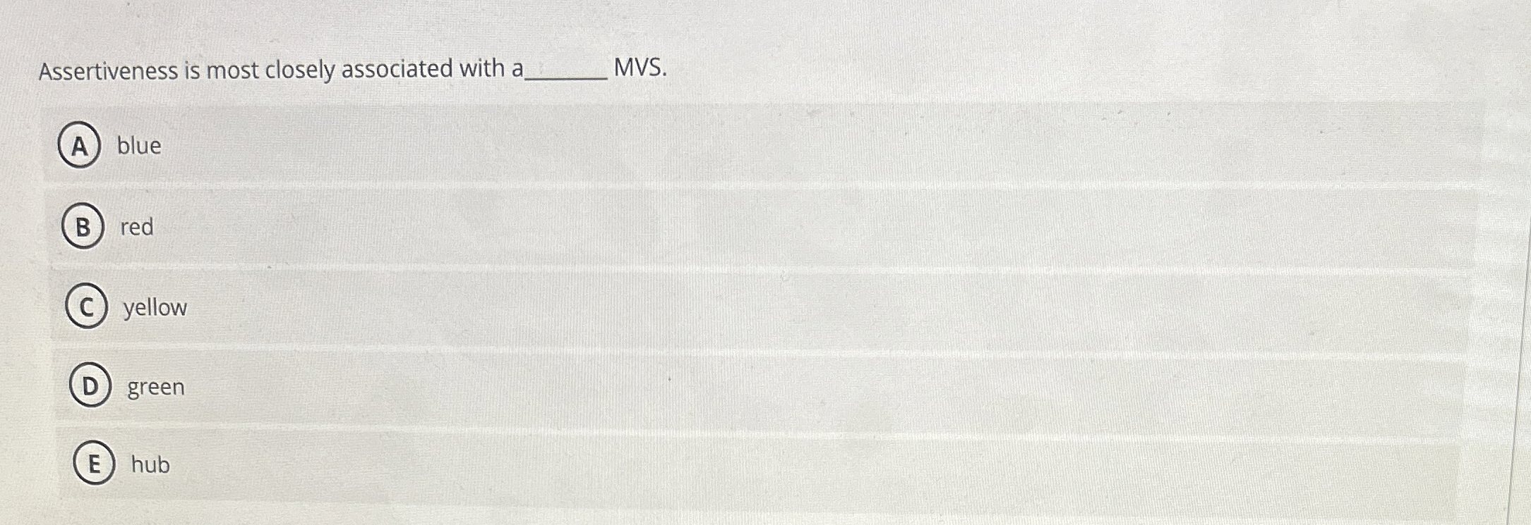  Assertiveness is most closely associated with a blue red yellow green