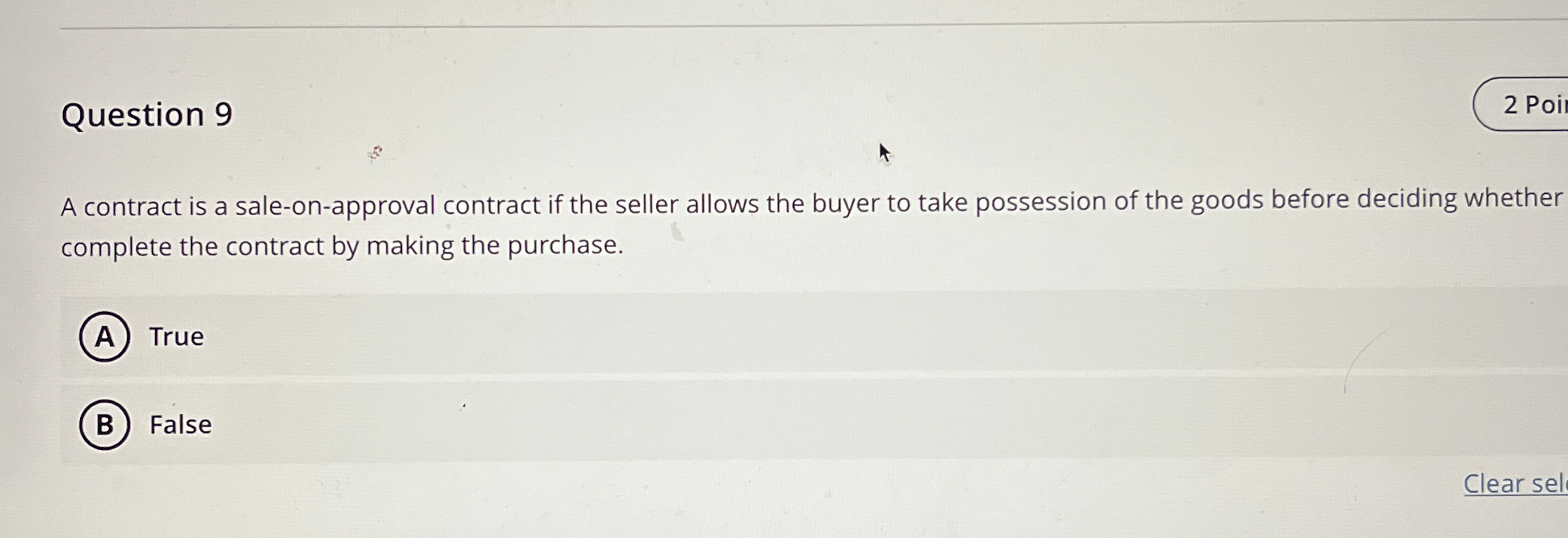  Question 9 A contract is a sale-on-approval contract if the seller