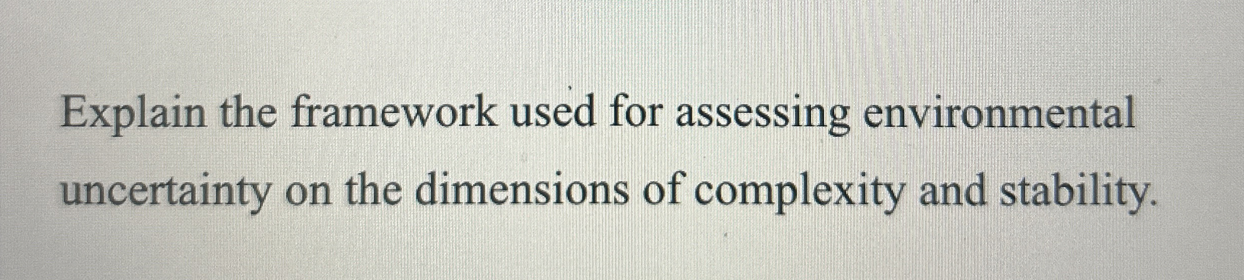  Explain the framework used for assessing environmental uncertainty on the dimensions