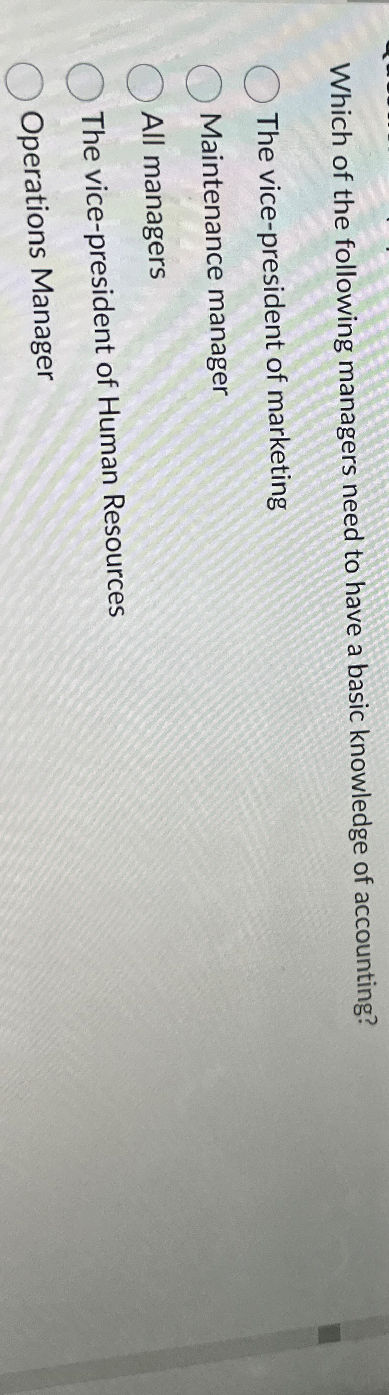  Which of the following managers need to have a basic knowledge