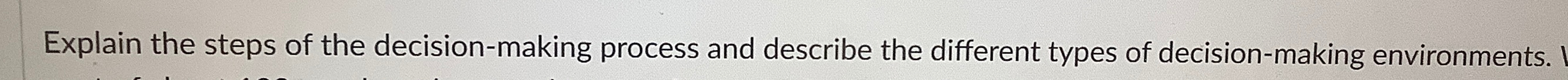  Explain the steps of the decision-making process and describe the different