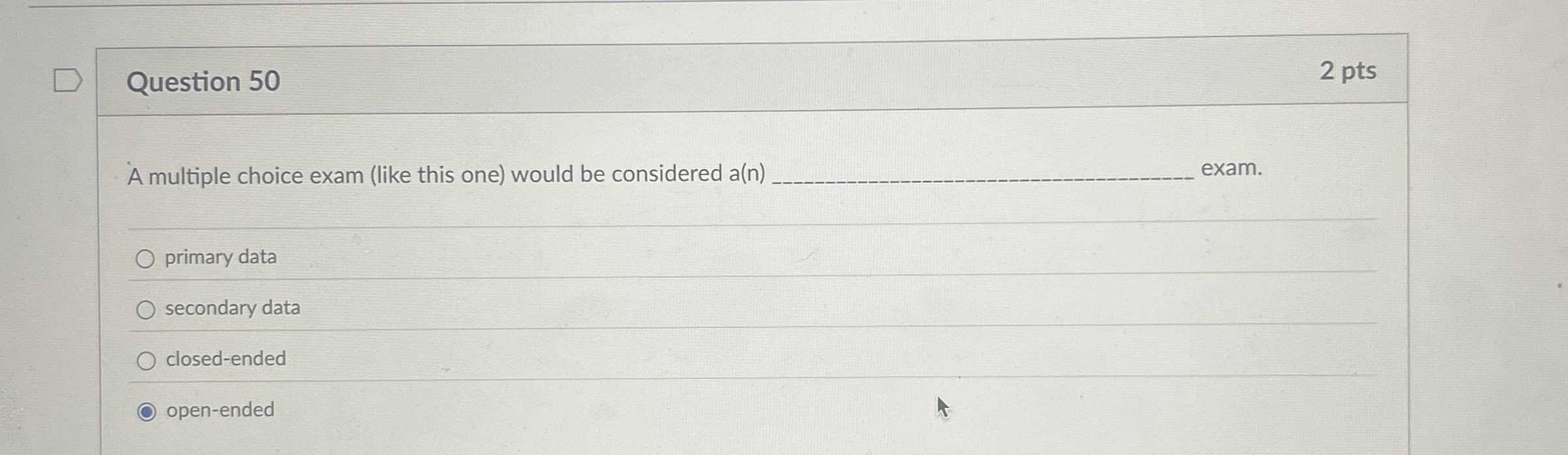  Question 50 2 pts A multiple choice exam (like this one)