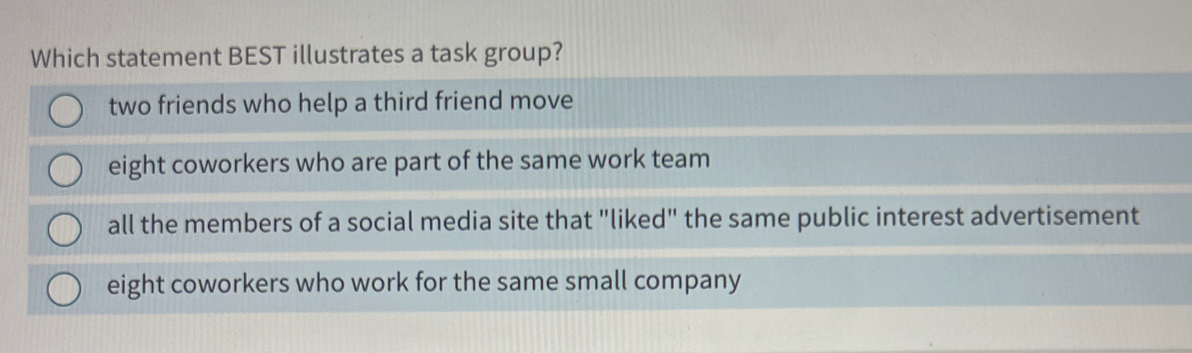  Which statement BEST illustrates a task group? two friends who help