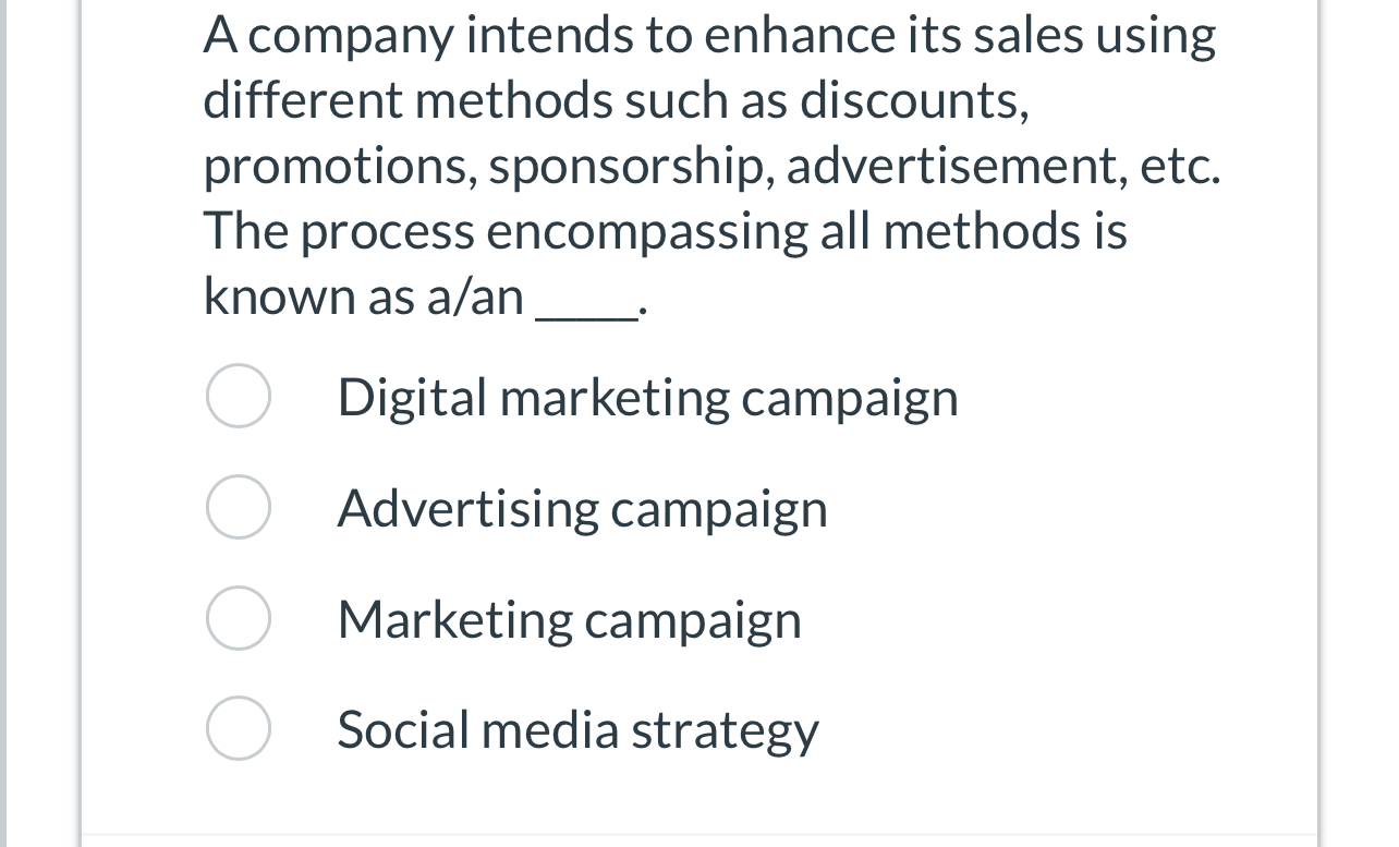  A company intends to enhance its sales using different methods such